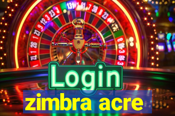 zimbra acre